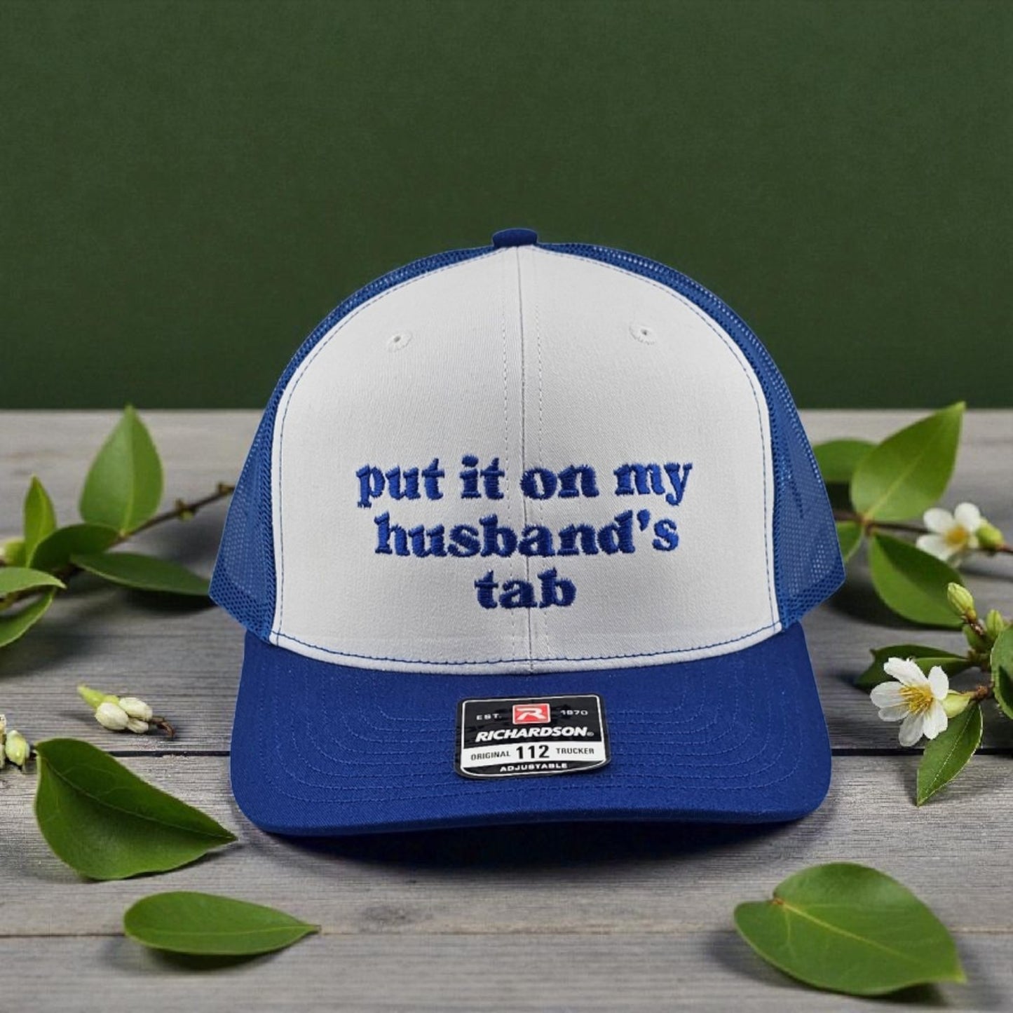 Put it on my Husbands Tab, Embroidered Richardson 112 Snapback Trucker Hat