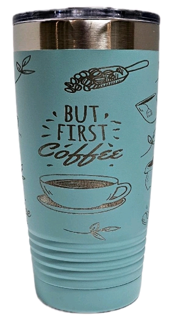 But first coffee tumbler 20oz